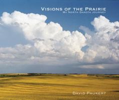 Visions Of The Prairie My North Dakota Journey 0615848133 Book Cover