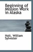 Beginning of Mission Work in Alaska 1110965729 Book Cover