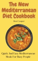 The New Mediterranean Diet Cookbook: Quick And Easy Mediterranean Meals For Busy People 1802690107 Book Cover