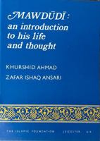 Mawdudi: An Introduction to His Life & Thought 0860370380 Book Cover
