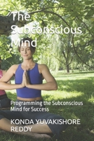 The Subconscious Mind: Programming the Subconscious Mind for Success B0C5PCY33Q Book Cover