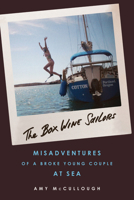 The Box Wine Sailors: Misadventures of a Broke Young Couple at Sea 1613733488 Book Cover