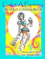 Color a Fantasy Adult Coloring Book: Selected Artwork from Casey Keyesay Gilmore 1519304692 Book Cover