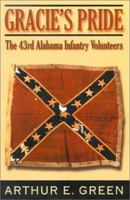 Gracie's Pride: The 43rd Alabama Infantry Volunteers 1572492414 Book Cover