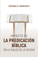 Impacto de la Predicación Bíblica en la salud de la Iglesia B0FTVKRKX5 Book Cover