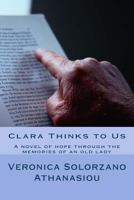 Clara Thinks To Us: A Novel of hope through the memories of an old lady 1518807879 Book Cover