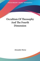 Occultism Of Theosophy And The Fourth Dimension 1417971924 Book Cover