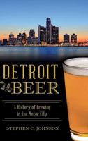 Detroit Beer: A History of Brewing in the Motor City (American Palate) 1467119725 Book Cover