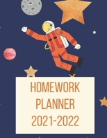 Homework Planner 2021-2022: Outer Space-Themed Homework Planner with Daily Organizers B09B1TYGKT Book Cover