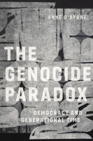 The Genocide Paradox: Democracy and Generational Time 1531503268 Book Cover