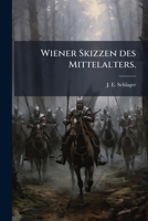 Wiener Skizzen Aus Dem Mittelalter, Volume 3 124837777X Book Cover