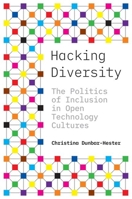 Hacking Diversity: The Politics of Inclusion in Open Technology Cultures 069119288X Book Cover