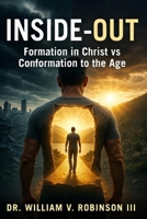 INSIDE-OUT: Formation in Christ vs. Conformation to the AgeDr. B0H2655GXN Book Cover