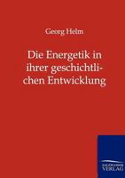 Die Energetik in Ihrer Geschichtlichen Entwicklung 3864445426 Book Cover