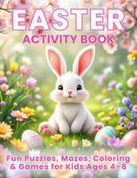 Easter Activity Book for Kids Ages 4–8: Easter Basket Gift with I Spy, Picture Sudoku, Word Search, Coloring and Counting Activities for Boys and Girls (The Kids Puzzle Collection) 1764456599 Book Cover