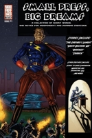 Small Press, Big Dreams - Collection of Short Works and Advice For Independent and Aspiring Creators 0557018145 Book Cover