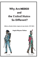 Why Are Mexico and the United States So Different?: Origins and Implications of the Mexico/US Relationship. Translation of M�xico y Estados Unidos: or�genes de una relaci�n, 1819-1861 0578510545 Book Cover