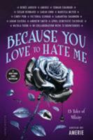 Because You Love to Hate Me: 13 Tales of Villainy 1681193647 Book Cover