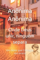Onde Deus unir, ninguém separa: Um Amor que Começou na Livraria (Portuguese Edition) B0H3PN2K4L Book Cover