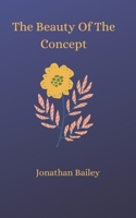 The Beauty Of The Concept 1542950317 Book Cover