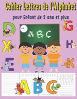 Carnet Lettres de l'Alphabet pour Enfant de 2 ans et plus: Lettres majuscules, lettres minuscules, chiffres et des pages d'exercices libres : ... enfant de 2 ans et plus B08SPLPNC3 Book Cover