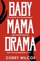 Baby Mama Drama : My Account of a Bad Experience and Suggestions on How You Can Survive It, Too 0578782170 Book Cover