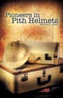 Pioneers in Pith Helmets 1604778148 Book Cover