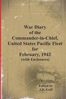 War Diary of the Commander-in-Chief, United States Pacific Fleet, February 1942 1090125828 Book Cover