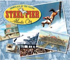 Steel Pier, Atlantic City: Showplace of the Nation 1593220367 Book Cover