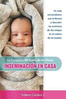 Inseminación en casa: La Conquista del Sueño de ser Mamá (Spanish Edition) 1791381502 Book Cover