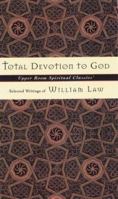 Total Devotion to God: Selected Writings of William Law (Upper Room Spiritual Classics. Series 3) 0835809013 Book Cover