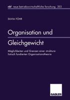 Organisation Und Gleichgewicht: Moglichkeiten Und Grenzen Einer Strukturalistisch Fundierten Organisationstheorie 3409128123 Book Cover