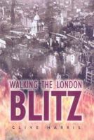 Walking the London Blitz (Battleground Europe) 0850529603 Book Cover