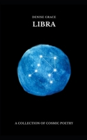 LIBRA: A COLLECTION OF COSMIC POETRY B0C9FXZ484 Book Cover