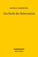 Das Recht Der Reformation: Die Epistemologische Revolution Der Wissenschaft Und Die Spaltung Der Rechtsordnung in Der Fruhen Neuzeit 3161528689 Book Cover