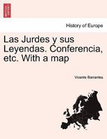 Las Jurdes y sus Leyendas. Conferencia, etc. With a map 0274634996 Book Cover