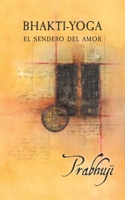 Bhakti-Yoga: El Sendero del Amor 1945894040 Book Cover