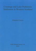 Crannogs and Later Prehistoric Settlement in Western Scotland 1407306405 Book Cover