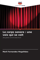 Le corps sonore: une voix qui se voit (French Edition) 6207717651 Book Cover