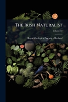 Irish Naturalist, Volume 17... 1277063761 Book Cover