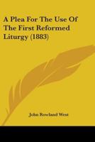 A Plea for the Use of the First Reformed Liturgy 0526220570 Book Cover