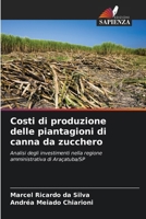 Costi di produzione delle piantagioni di canna da zucchero: Analisi degli investimenti nella regione amministrativa di Araçatuba/SP (Italian Edition) 6208721911 Book Cover