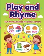 Play & Rhyme: Fun Word Activities for Early Learners B0DG81C7J9 Book Cover