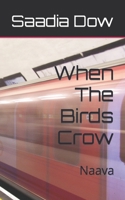 When The Birds Crow: Naava B0BRGTKQVB Book Cover