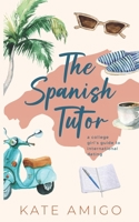 The Spanish Tutor: a college girl's guide to international dating B0BRLVPMB1 Book Cover