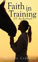 Faith in Training: A 40 Day Devotional 1973953692 Book Cover