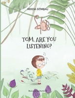 Tom, are you listening? (Children's Picture Books: Emotions, Feelings, Values and Social Habilities B09BYDSXJJ Book Cover