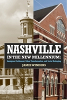 Nashville in the New Millennium: Immigrant Settlement, Urban Transformation, and Social Belonging: Immigrant Settlement, Urban Transformation, and Social Belonging 0871549336 Book Cover
