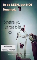 To be SEEN, but NOT touched... 9369541683 Book Cover