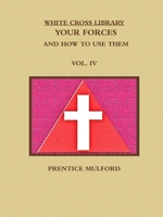 Your Forces And How To Use Them; Volume 4 1230447253 Book Cover